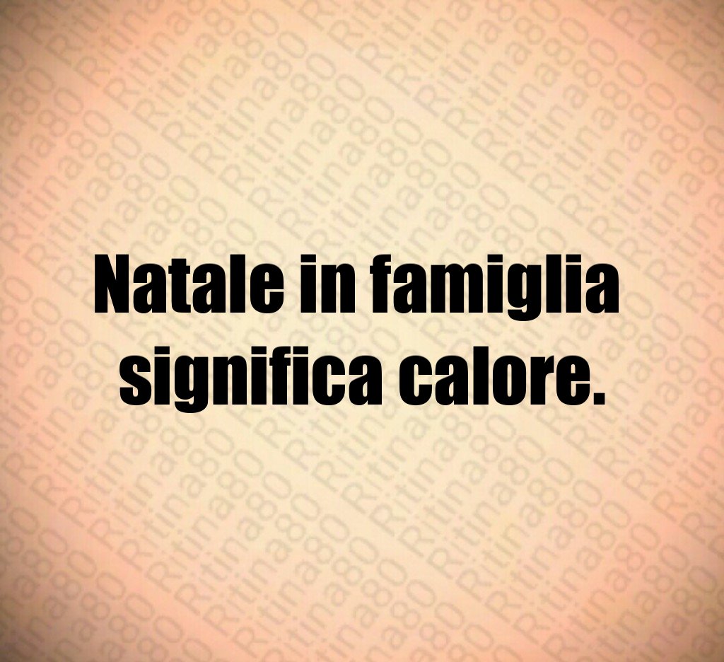 Natale in famiglia significa calore. Natale in famiglia significa calore.