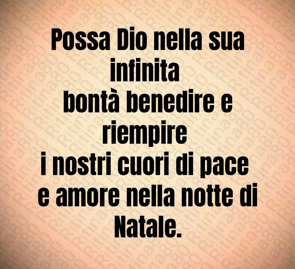 Possa Dio nella sua infinita bontà benedire e riempire i nostri cuori di pace e amore nella notte di Natale.