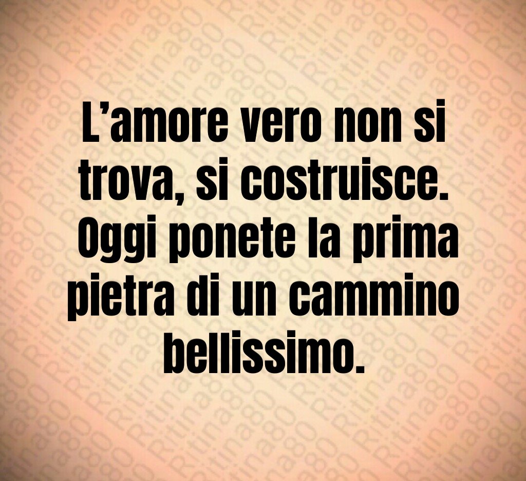 L’amore vero non si trova, si costruisce. Oggi ponete la prima pietra di un cammino bellissimo. L’amore vero non si trova, si costruisce. Oggi ponete la prima pietra di un cammino bellissimo.
