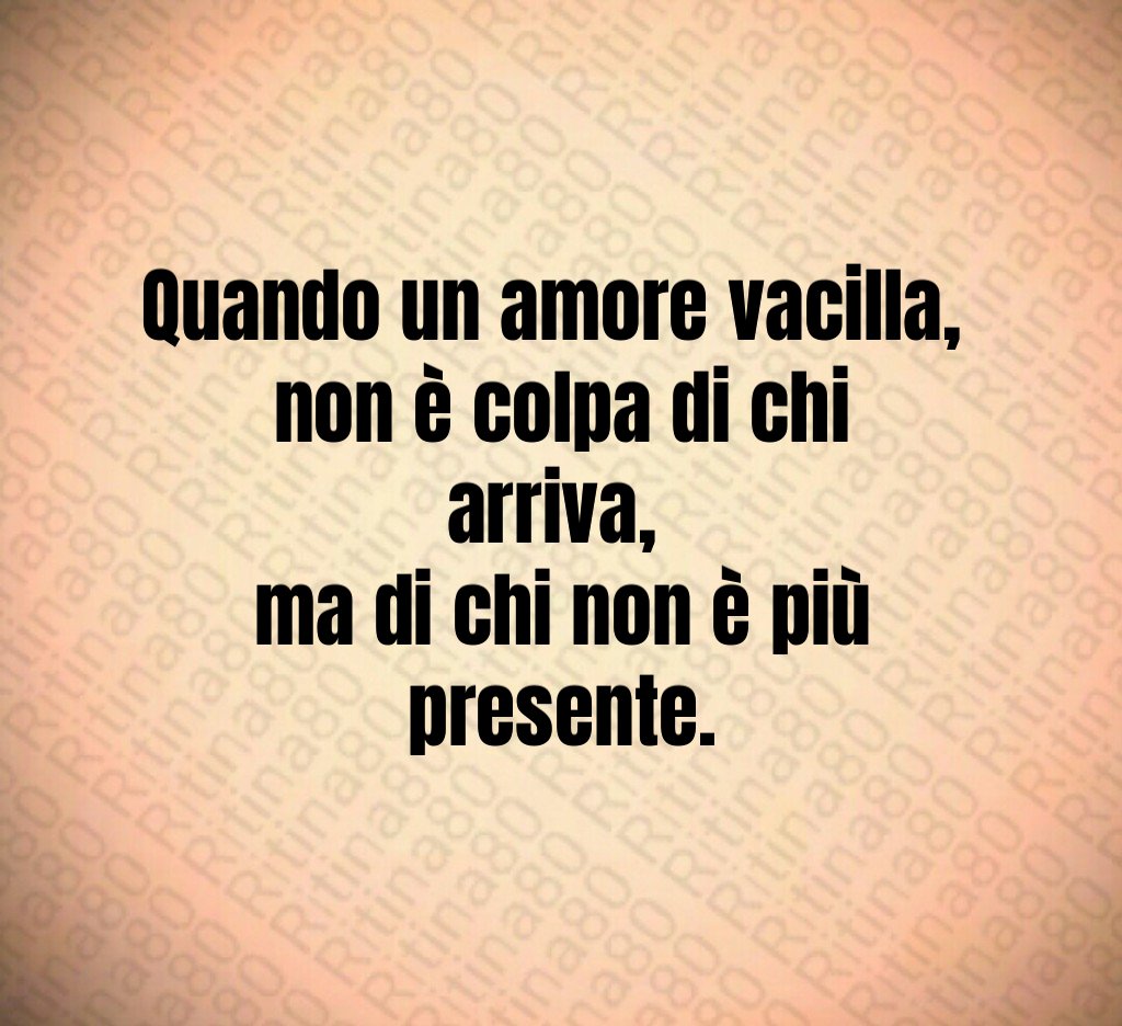 Quando un amore vacilla,
non è colpa di chi arriva,
ma di chi non è più presente. Quando un amore vacilla,
non è colpa di chi arriva,
ma di chi non è più presente.