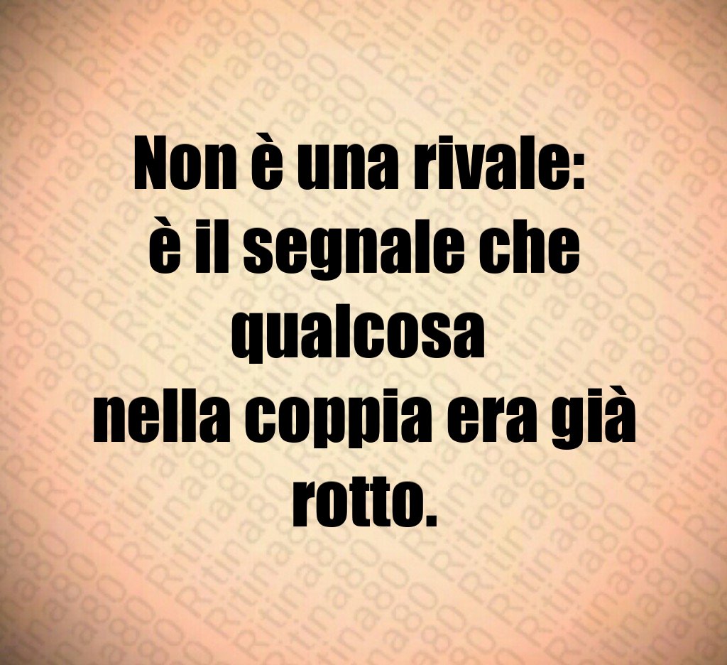 Non è una rivale:
è il segnale che qualcosa
nella coppia era già rotto. Non è una rivale:
è il segnale che qualcosa
nella coppia era già rotto.