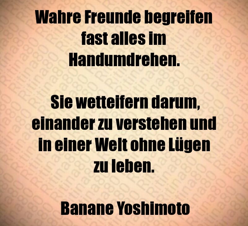 Wahre Freunde begreifen fast alles im Handumdrehen. Sie wetteifern darum, einander zu verstehen und in einer Welt ohne Lügen zu leben. Banane Yoshimoto