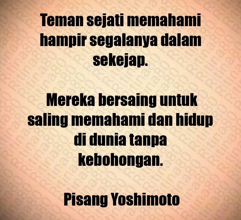 Teman sejati memahami hampir segalanya dalam sekejap. Mereka bersaing untuk saling memahami dan hidup di dunia tanpa kebohongan. Pisang Yoshimoto